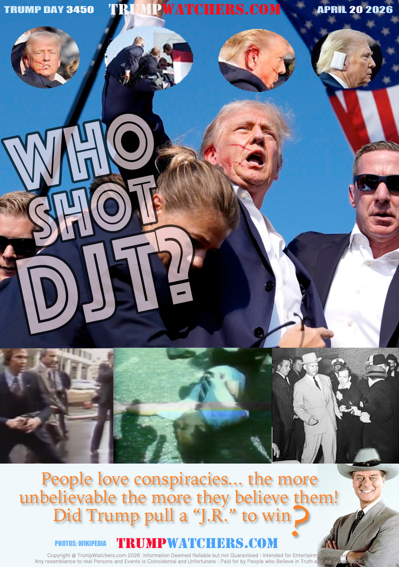 People love conspiracies... the more
unbelievable the more they believe them!
Did Trump pull a “J.R.” to win